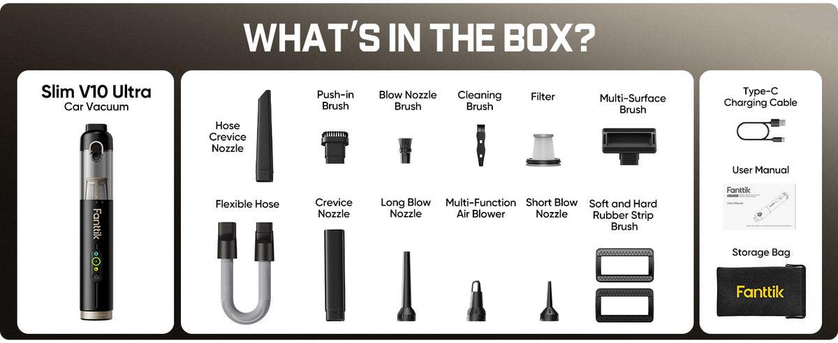 Fanttik Slim V10 Ultra Car Vacuum contents overview titled 'WHAT'S IN THE BOX?' for the Slim V10 Ultra Car Vacuum. The image shows multiple included accessories arranged on a white background, including crevice nozzle, hose, crevice brush, blow brush nozzle, cleaning brush, filter, multi-surface brush, long blow nozzle, short blow nozzle, soft and hard rubber strip brush, vacuum attachment, type-C charging cable, user manual, and a storage bag.