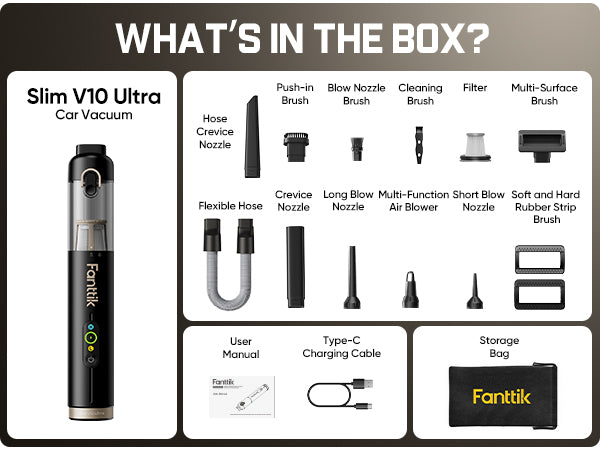 Fanttik Slim V10 Ultra Car Vacuum contents overview titled 'WHAT'S IN THE BOX?' for the Slim V10 Ultra Car Vacuum. The image shows multiple included accessories arranged on a white background, including crevice nozzle, hose, crevice brush, blow brush nozzle, cleaning brush, filter, multi-surface brush, long blow nozzle, short blow nozzle, soft and hard rubber strip brush, vacuum attachment, type-C charging cable, user manual, and a storage bag.